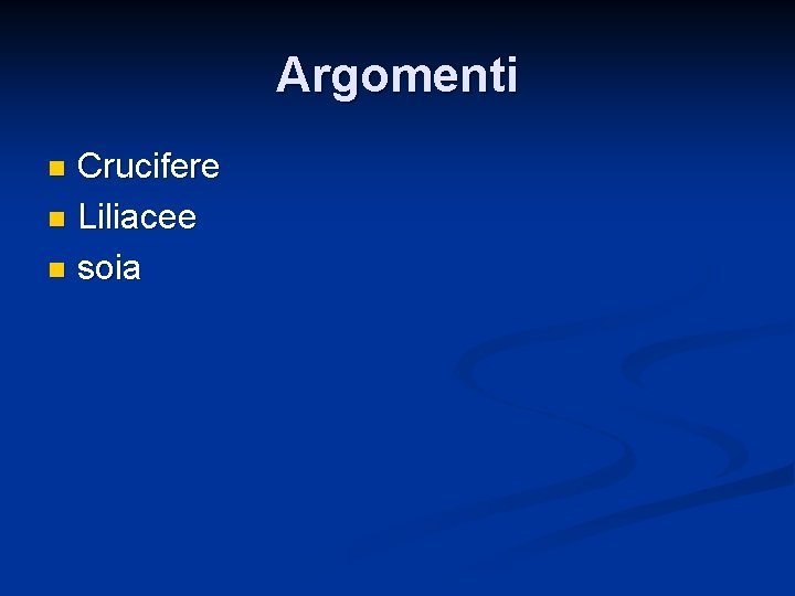 Argomenti Crucifere n Liliacee n soia n 