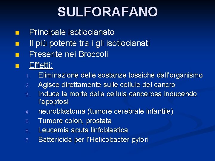 SULFORAFANO n n Principale isotiocianato Il più potente tra i gli isotiocianati Presente nei