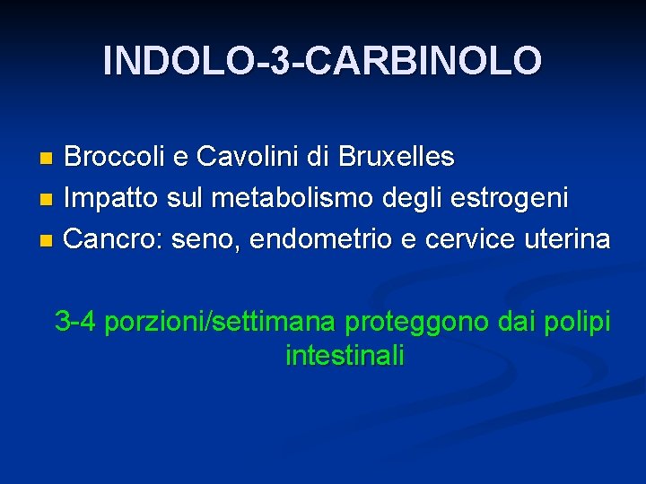 INDOLO-3 -CARBINOLO Broccoli e Cavolini di Bruxelles n Impatto sul metabolismo degli estrogeni n