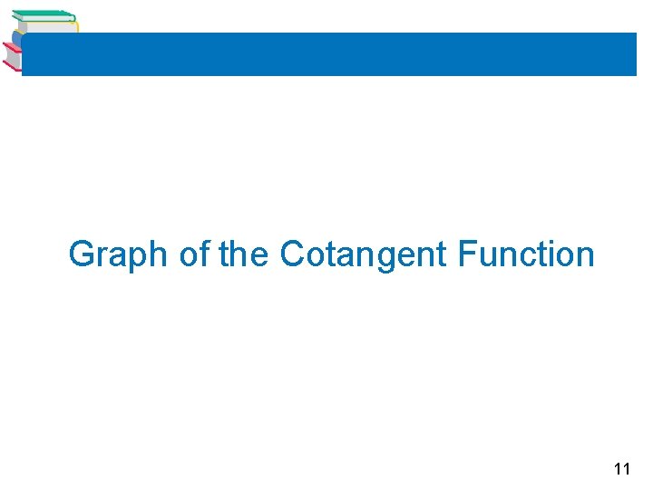 Graph of the Cotangent Function 11 