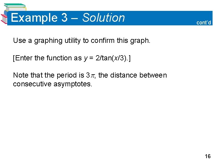 Example 3 – Solution cont’d Use a graphing utility to confirm this graph. [Enter