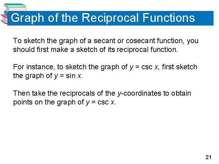 Graph of the Reciprocal Functions To sketch the graph of a secant or cosecant