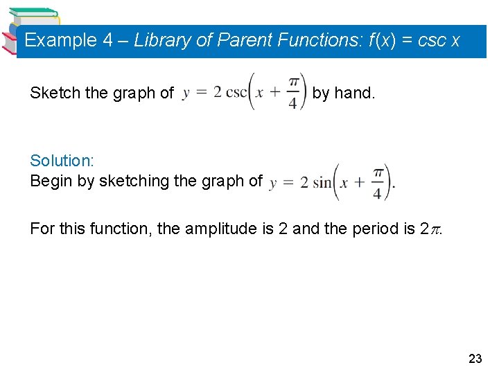 Example 4 – Library of Parent Functions: f (x) = csc x Sketch the