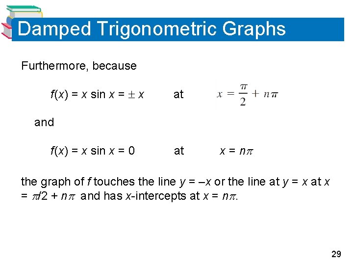 Damped Trigonometric Graphs Furthermore, because f (x) = x sin x = x at