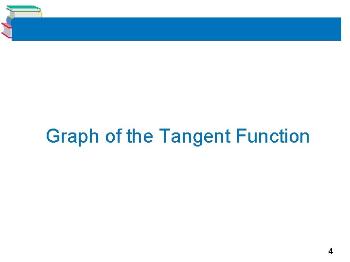 Graph of the Tangent Function 4 