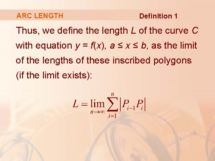 ARC LENGTH Definition 1 Thus, we define the length L of the curve C