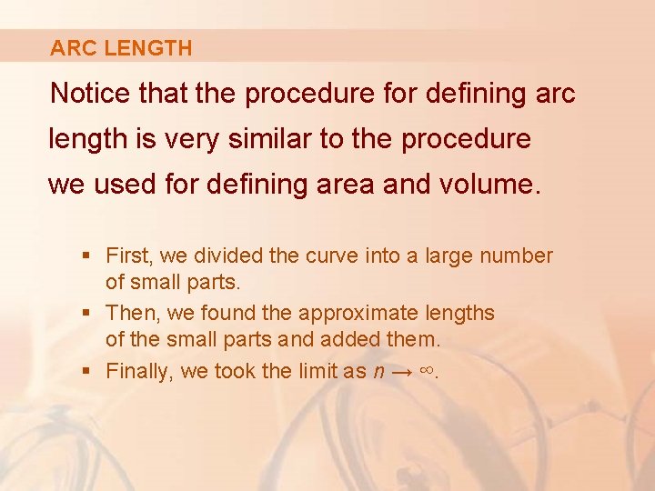 ARC LENGTH Notice that the procedure for defining arc length is very similar to