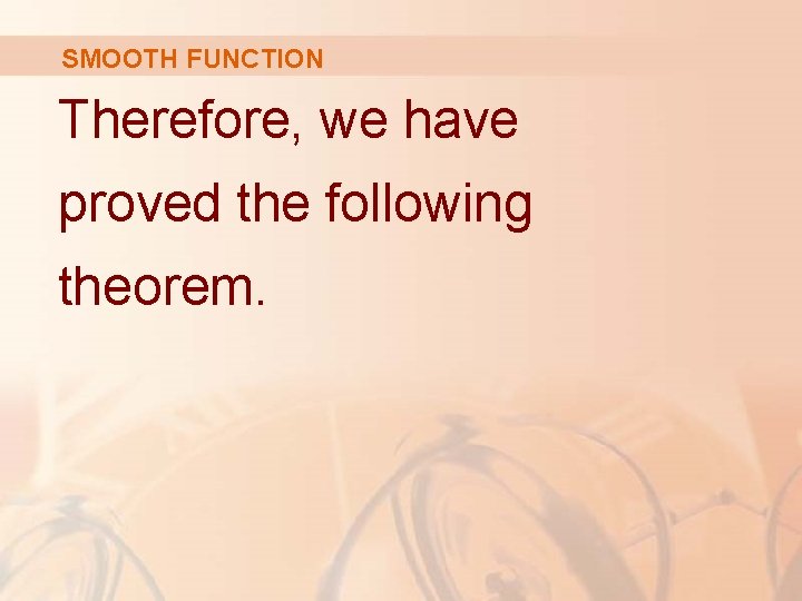 SMOOTH FUNCTION Therefore, we have proved the following theorem. 