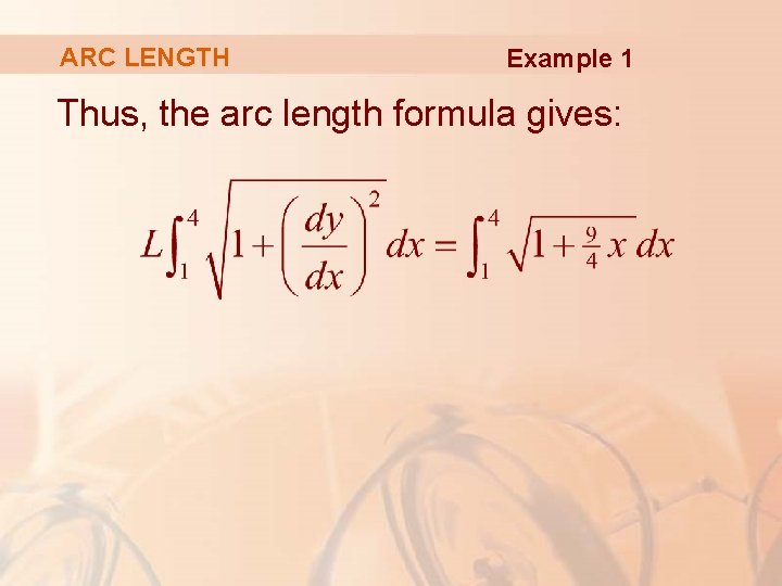 ARC LENGTH Example 1 Thus, the arc length formula gives: 