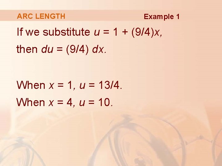 ARC LENGTH Example 1 If we substitute u = 1 + (9/4)x, then du