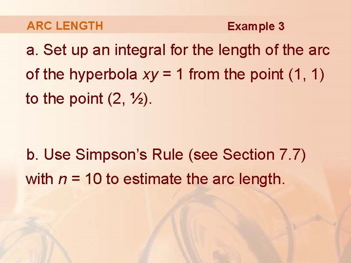 ARC LENGTH Example 3 a. Set up an integral for the length of the