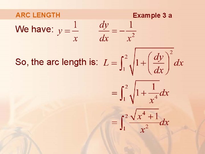 ARC LENGTH We have: So, the arc length is: Example 3 a 