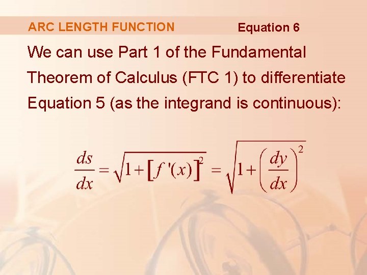 ARC LENGTH FUNCTION Equation 6 We can use Part 1 of the Fundamental Theorem