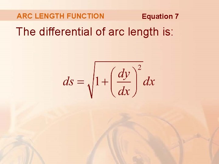 ARC LENGTH FUNCTION Equation 7 The differential of arc length is: 