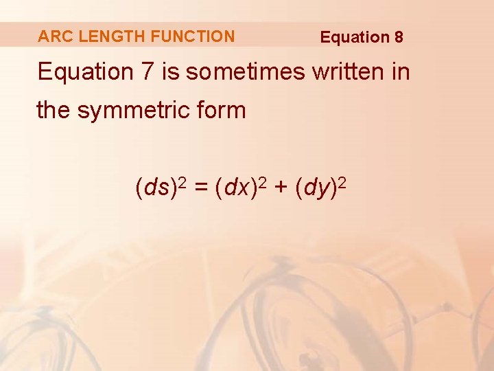 ARC LENGTH FUNCTION Equation 8 Equation 7 is sometimes written in the symmetric form