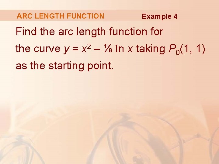 ARC LENGTH FUNCTION Example 4 Find the arc length function for the curve y