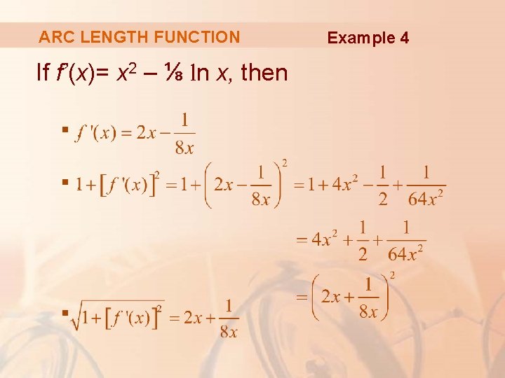 ARC LENGTH FUNCTION If f’(x)= x 2 – ⅛ ln x, then §. §.