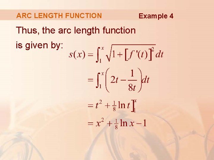 ARC LENGTH FUNCTION Thus, the arc length function is given by: Example 4 
