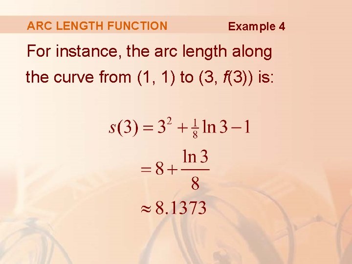 ARC LENGTH FUNCTION Example 4 For instance, the arc length along the curve from