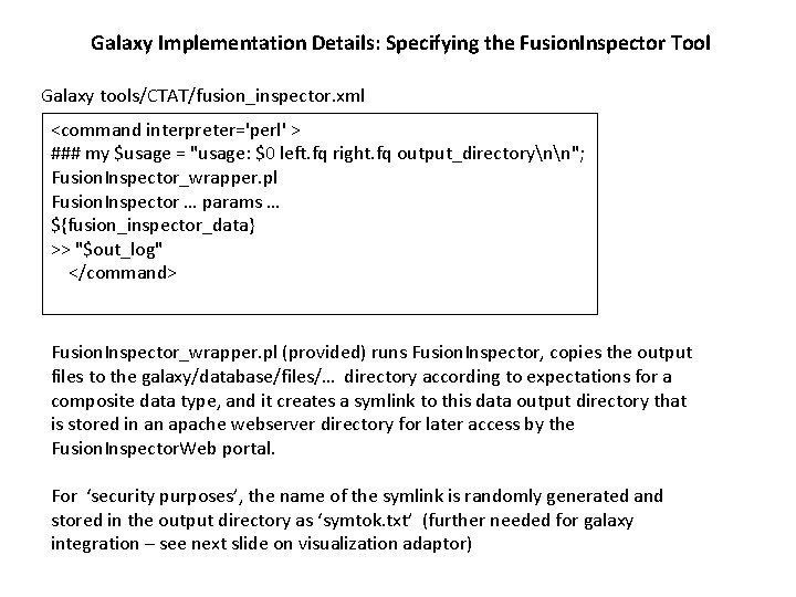 Galaxy Implementation Details: Specifying the Fusion. Inspector Tool Galaxy tools/CTAT/fusion_inspector. xml <command interpreter='perl' >