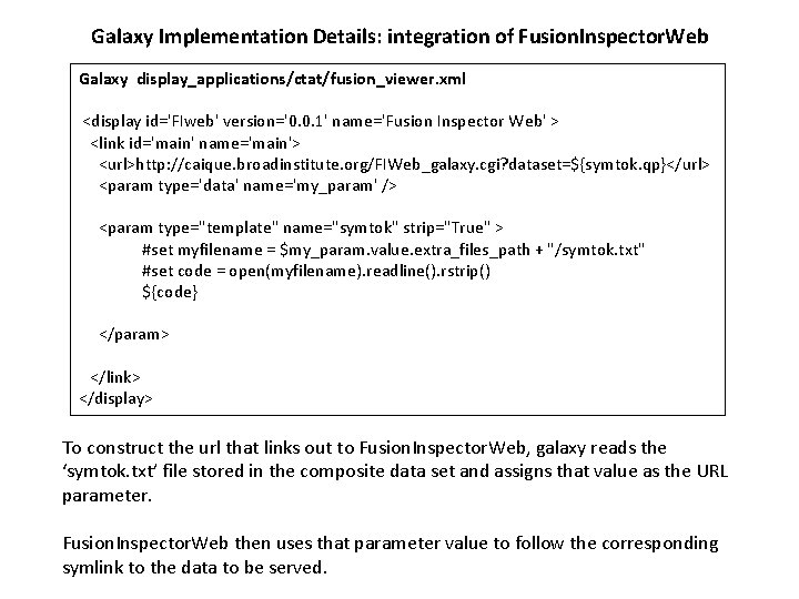 Galaxy Implementation Details: integration of Fusion. Inspector. Web Galaxy display_applications/ctat/fusion_viewer. xml <display id='FIweb' version='0.