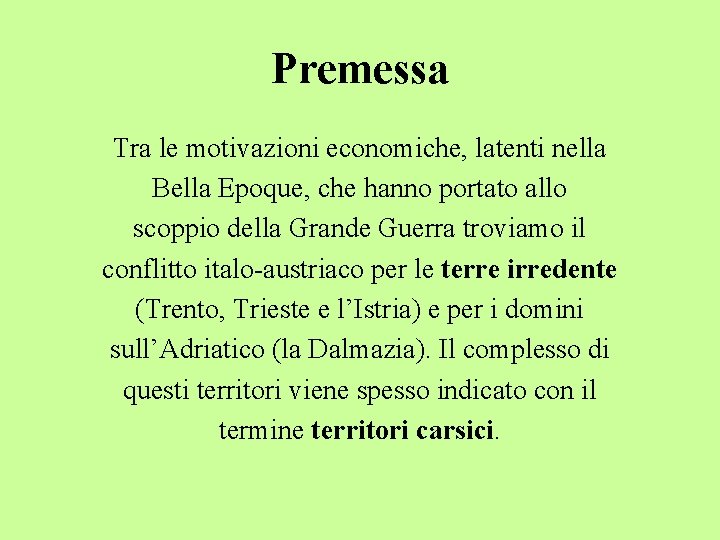 Premessa Tra le motivazioni economiche, latenti nella Bella Epoque, che hanno portato allo scoppio