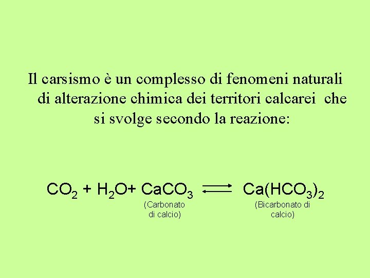 Il carsismo è un complesso di fenomeni naturali di alterazione chimica dei territori calcarei