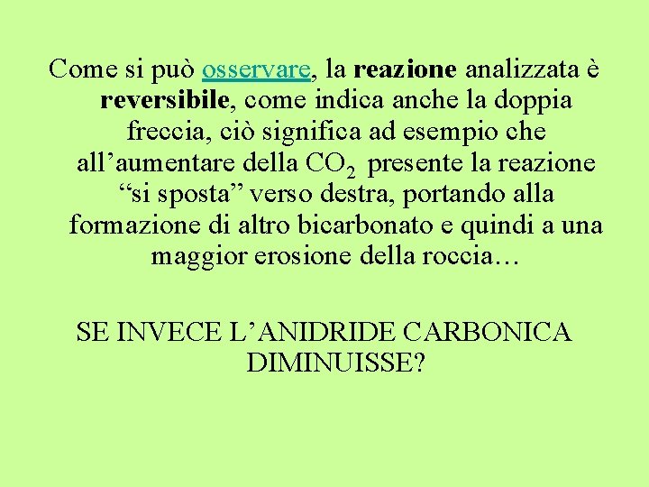 Come si può osservare, la reazione analizzata è reversibile, come indica anche la doppia