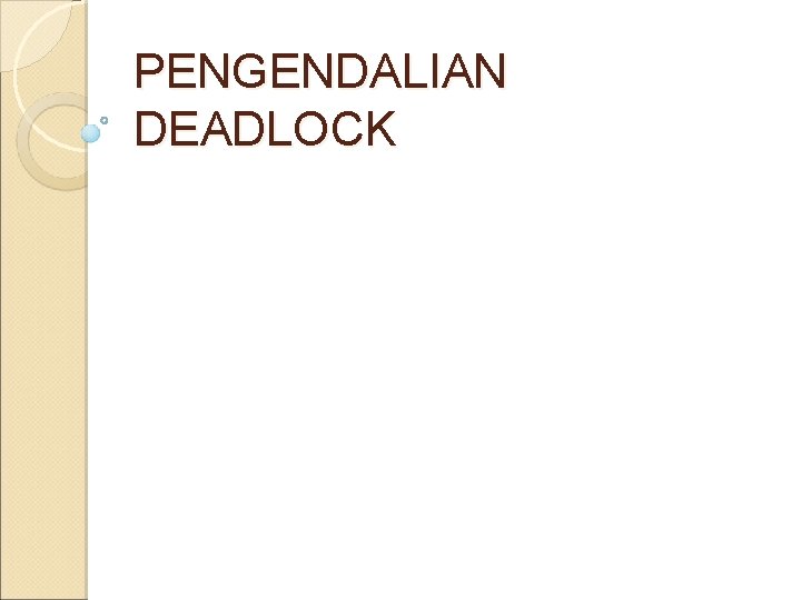 PENGENDALIAN DEADLOCK 