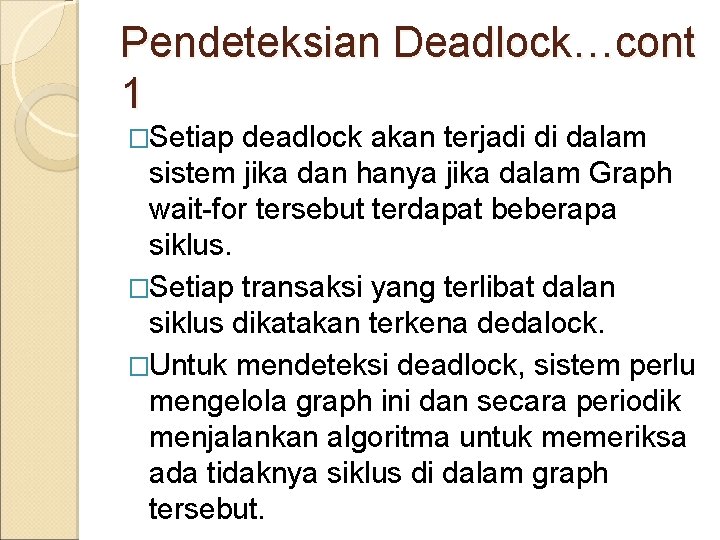 Pendeteksian Deadlock…cont 1 �Setiap deadlock akan terjadi di dalam sistem jika dan hanya jika