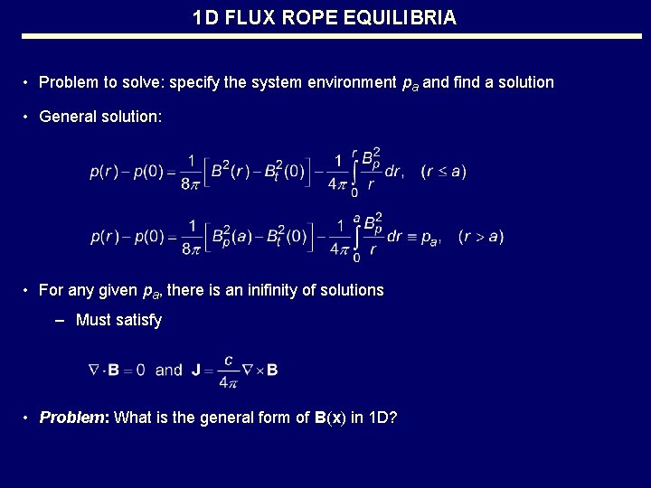 1 D FLUX ROPE EQUILIBRIA • Problem to solve: specify the system environment pa