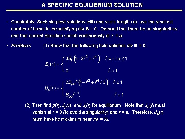 A SPECIFIC EQUILIBRIUM SOLUTION • Constraints: Seek simplest solutions with one scale length (a):
