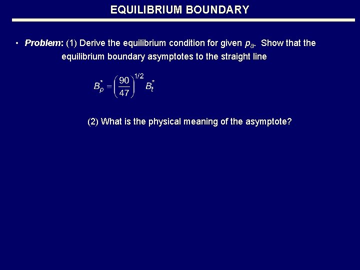 EQUILIBRIUM BOUNDARY • Problem: (1) Derive the equilibrium condition for given pa. Show that