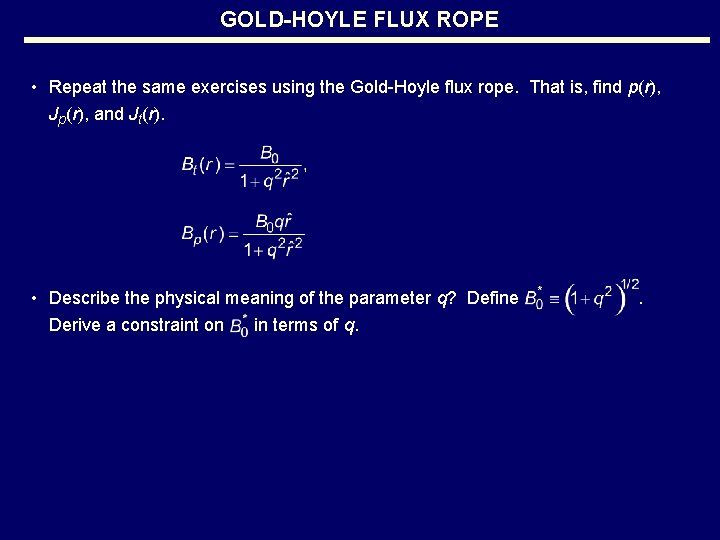 GOLD-HOYLE FLUX ROPE • Repeat the same exercises using the Gold-Hoyle flux rope. That