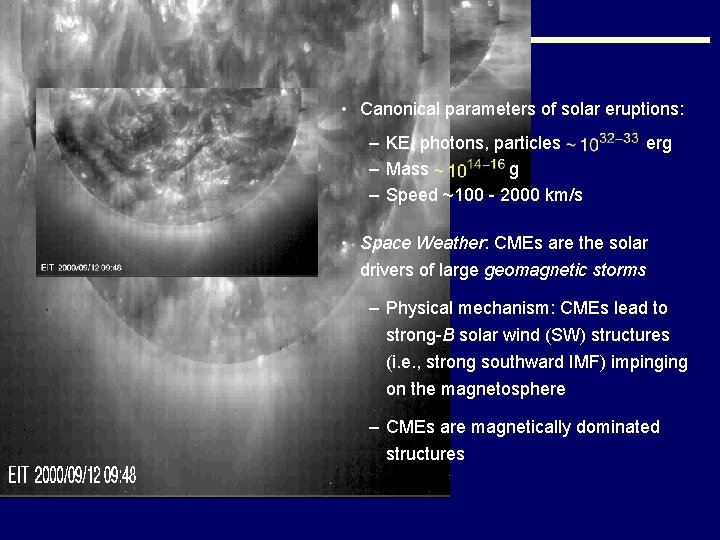 SOLAR ERUPTIONS • Canonical parameters of solar eruptions: – KE, photons, particles – Mass