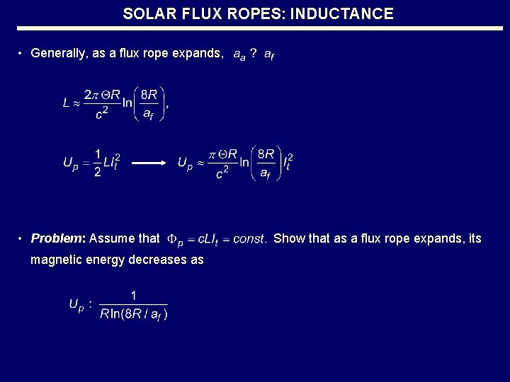 SOLAR FLUX ROPES: INDUCTANCE • Generally, as a flux rope expands, • Problem: Assume