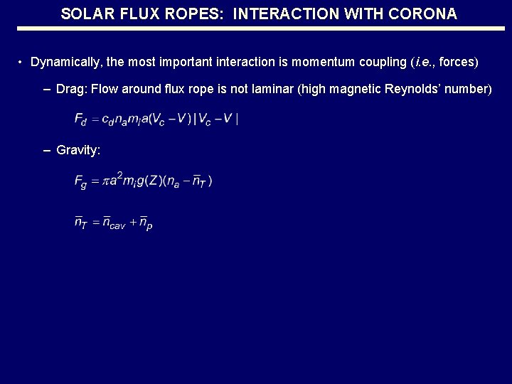 SOLAR FLUX ROPES: INTERACTION WITH CORONA • Dynamically, the most important interaction is momentum