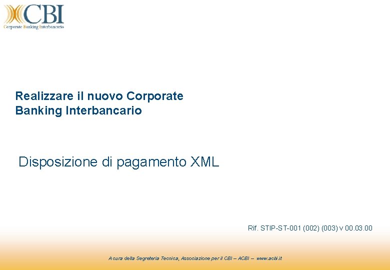 1 Realizzare il nuovo Corporate Banking Interbancario Disposizione di pagamento XML Rif. STIP-ST-001 (002)