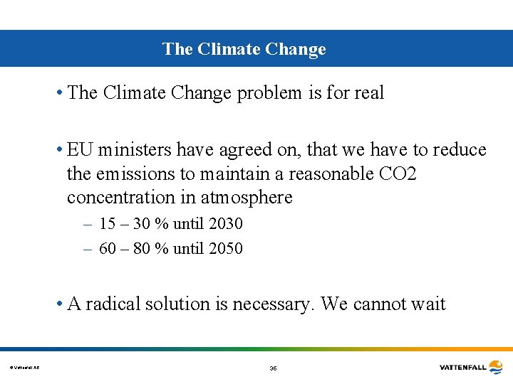 The Climate Change • The Climate Change problem is for real • EU ministers The Climate Change • The Climate Change problem is for real • EU ministers