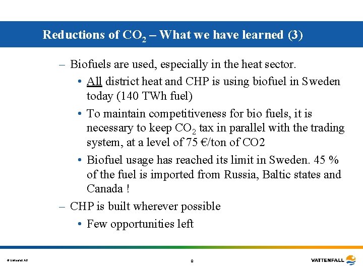 Reductions of CO 2 – What we have learned (3) – Biofuels are used, Reductions of CO 2 – What we have learned (3) – Biofuels are used,