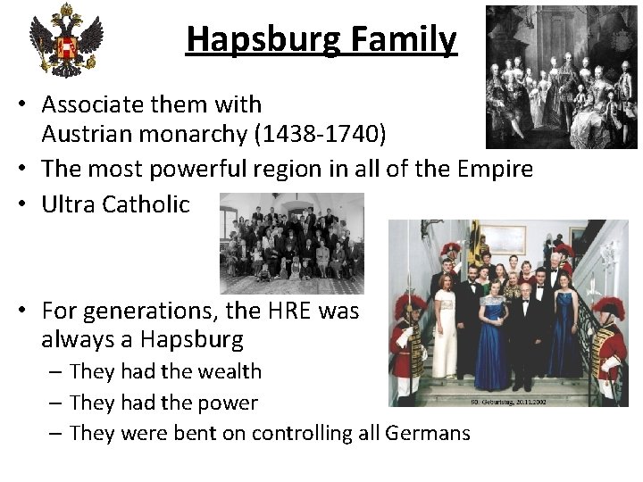 Hapsburg Family • Associate them with Austrian monarchy (1438 -1740) • The most powerful