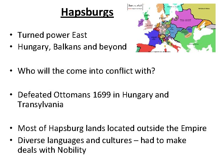 Hapsburgs • Turned power East • Hungary, Balkans and beyond • Who will the