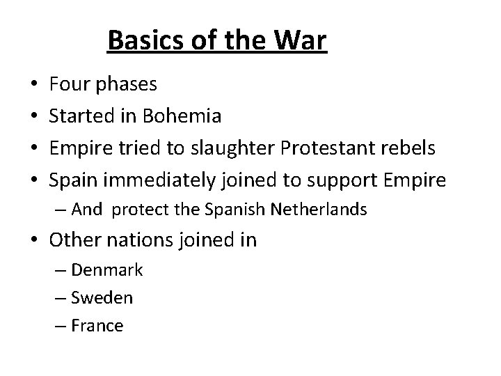 Basics of the War • • Four phases Started in Bohemia Empire tried to