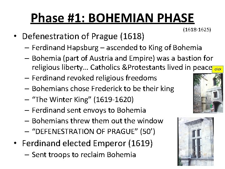 Phase #1: BOHEMIAN PHASE • Defenestration of Prague (1618) (1618 -1625) – Ferdinand Hapsburg