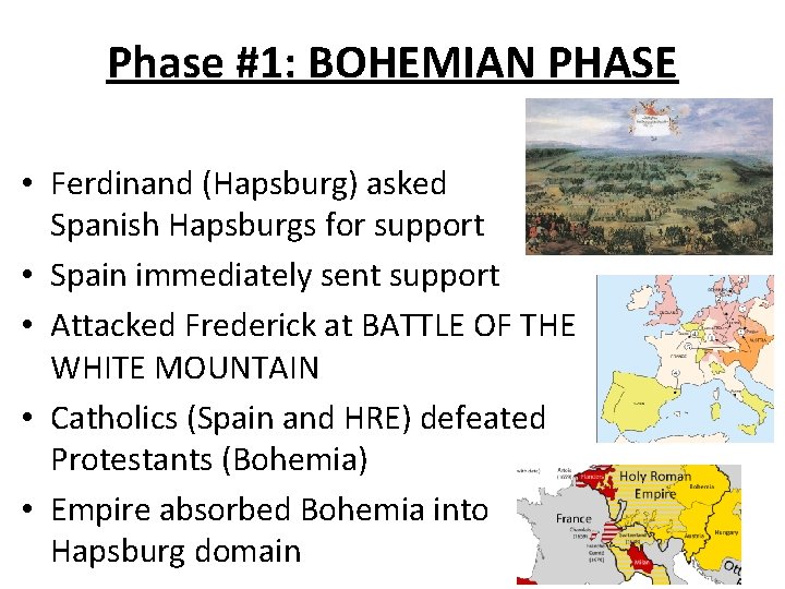 Phase #1: BOHEMIAN PHASE • Ferdinand (Hapsburg) asked Spanish Hapsburgs for support • Spain