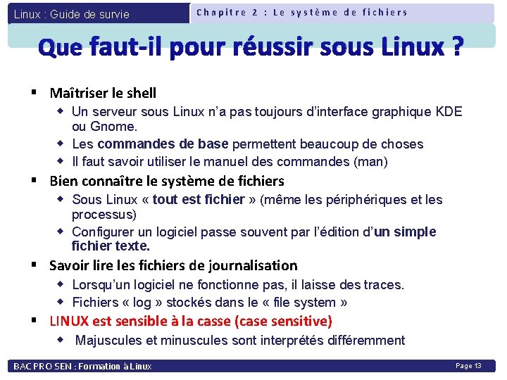Linux : Guide de survie Chapitre 2 : Le système de fichiers Que faut-il