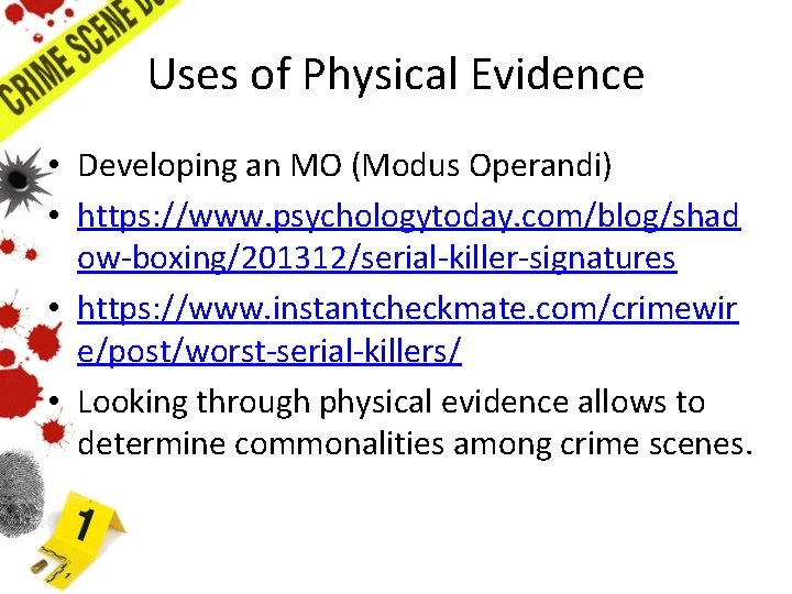 Uses of Physical Evidence • Developing an MO (Modus Operandi) • https: //www. psychologytoday.