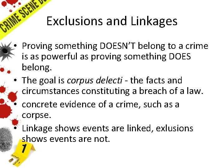 Exclusions and Linkages • Proving something DOESN’T belong to a crime is as powerful