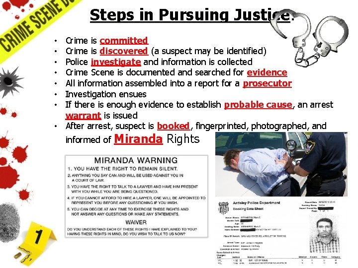 Steps in Pursuing Justice: Justice Crime is committed Crime is discovered (a suspect may