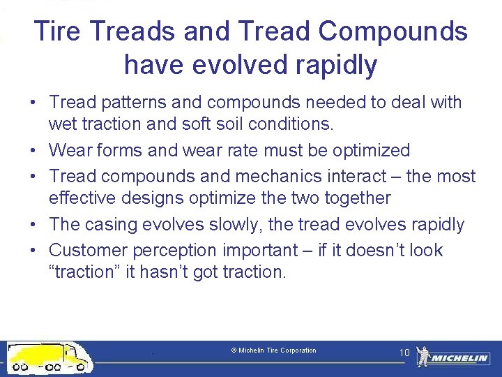 Tire Treads and Tread Compounds have evolved rapidly • Tread patterns and compounds needed